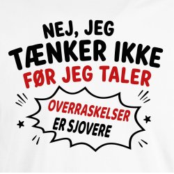 Nej jeg t�nker ikke f�r jeg taler overraskelser er sjovere.