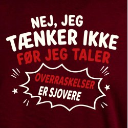 Nej jeg t�nker ikke f�r jeg taler overraskelser er sjovere.