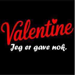 Valentine Jeg er gave nok