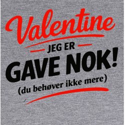 Valentine Jeg er gave nok