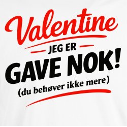 Valentine Jeg er gave nok