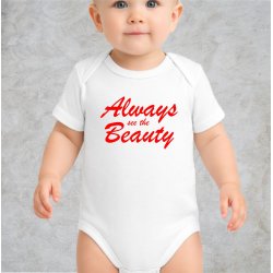 Always see the beauty Baby