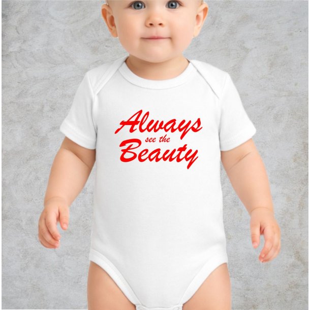 Always see the beauty Baby