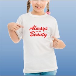 Always see the beauty 