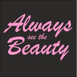 Always see the beauty Baby