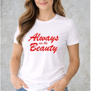 Always see the beauty 