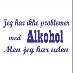 Jeg har ikke problemer med alkohol