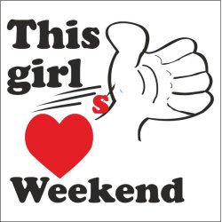 This girl love weekend