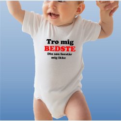 Tro mig BEDSTE din sn forstr mig ikke 