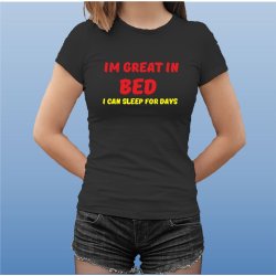 Im great in bed i can sleep for days
