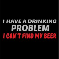 I have a drinking problem