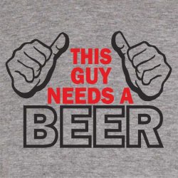 This guy needs a beer.