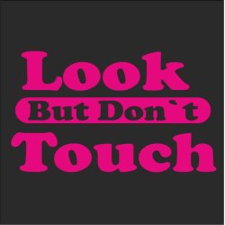 look but dontt touch