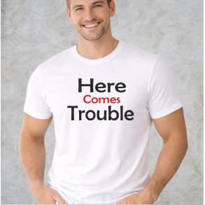 Here comes trouble