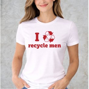 I recycle men