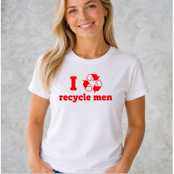 I recycle men
