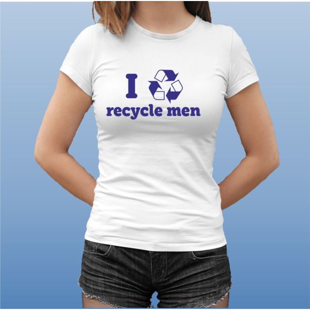 I recycle men