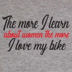 The more i learn about women