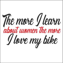 The more i learn about women