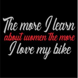 The more i learn about women