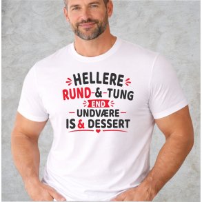 Hellere rund og tung end undv�re is og dessert . 