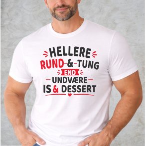 Hellere rund og tung end undv�re is og dessert . 