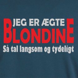 Jeg er �gte blondine s� tal langsom og tydeligt . 