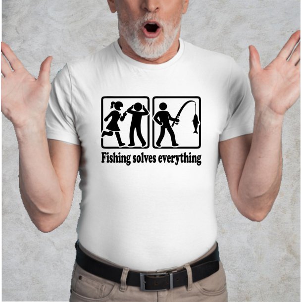 Fishing solves everything 