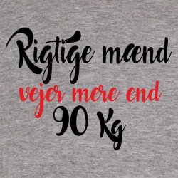 Rigtige mnd vejer over 90 kg
