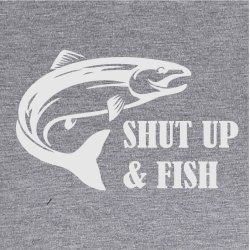 Shut up &amp;amp; fish