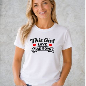 This girl love bad boys