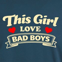 This girl love bad boys