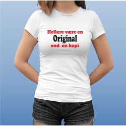 Hellere vre en original end en kopi . 