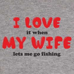 I love my wife fishing