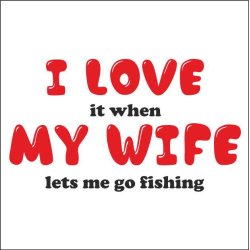I love my wife fishing