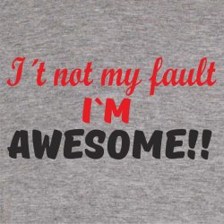 It is not my fault
