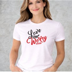 Love more worry less