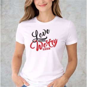 Love more worry less