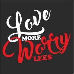 Love more worry less