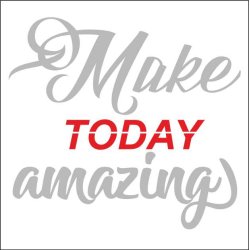 Make today amazing.