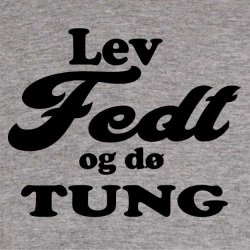 Lev fedt og d tung