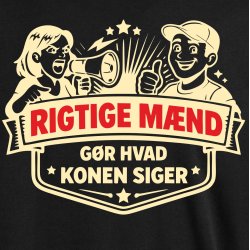 Rigtige m�nd g�r som konen siger