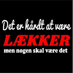 Det er hrdt at vre lkker: