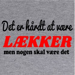 Det er hrdt at vre lkker: