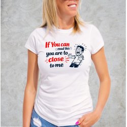 If you can read this you are too close 