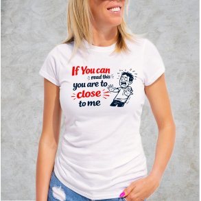 If you can read this you are too close 