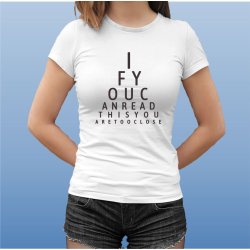 If you can read this you are too close 