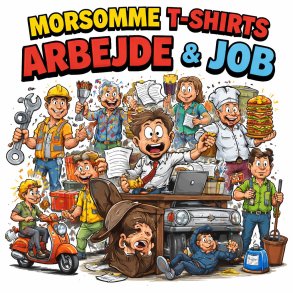 Arbejde & Job &ndash; Sjove T-shirts